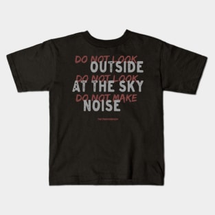 Do Not Look Outside Kids T-Shirt